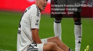 Eintracht Frankfurt’tan Rasmus Kristensen Sakatlığı Açıklaması: Şampiyonlar Ligi İçin Hazır Olmama Durumu