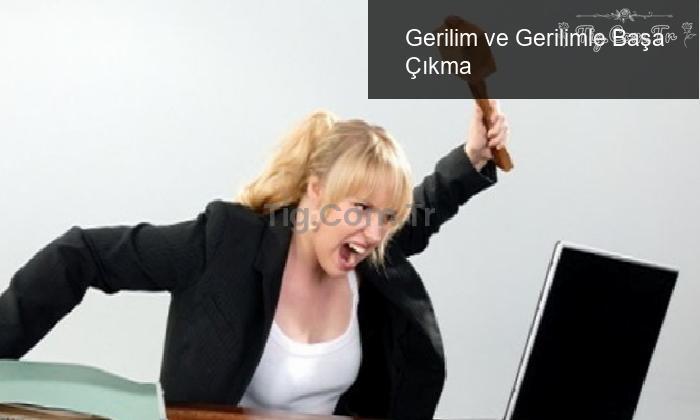 Gerilim ve Gerilimle Başa Çıkma