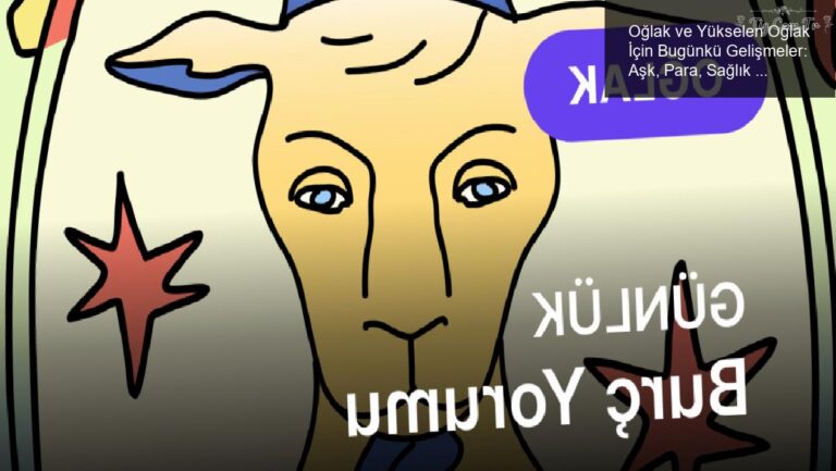 Oğlak ve Yükselen Oğlak İçin Bugünkü Gelişmeler: Aşk, Para, Sağlık ve Kariyer