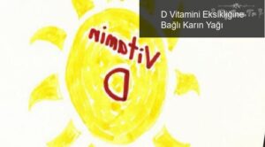 D Vitamini Eksikliğine Bağlı Karın Yağı