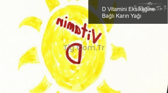 D Vitamini Eksikliğine Bağlı Karın Yağı