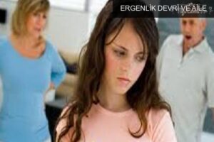 ERGENLİK DEVRİ VE AİLE
