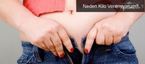 Neden Kilo Veremiyorum?